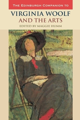 The Edinburgh Companion to Virginia Woolf and the Arts by Humm, Maggie