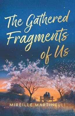 The Gathered Fragments of Us: A Second-Chance Marriage-in-Crisis, Family Drama, Romance by Martinelli, Mireille