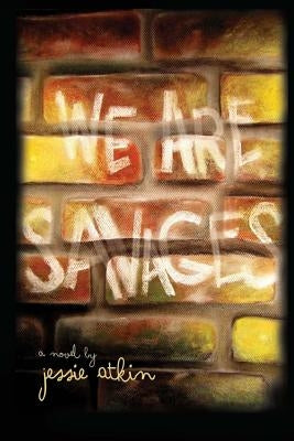 We Are Savages by Atkin, Jessie