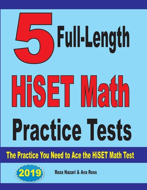 5 Full-Length Common Core Grade 8 Math Practice Tests: The Practice You Need to Ace the Common Core Math Test by Nazari, Reza