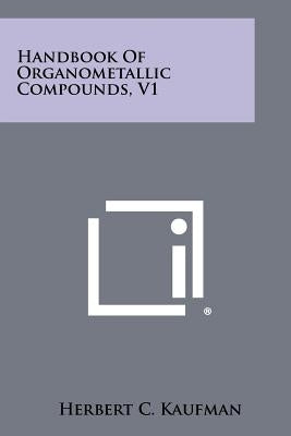 Handbook of Organometallic Compounds, V1 by Kaufman, Herbert C.