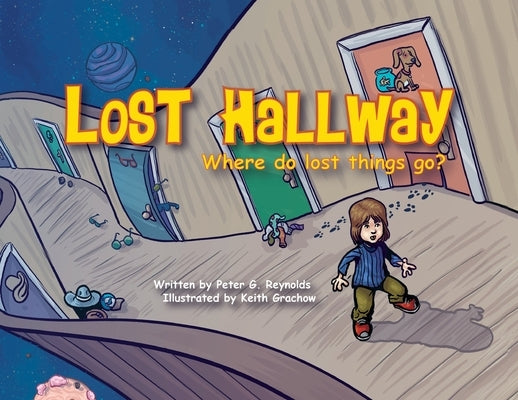 Lost Hallway: Where do lost things go? by Reynolds, Peter G.