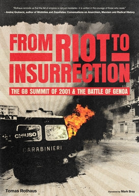 From Riot to Insurrection: The G8 Summit of 2001 & the Battle of Genoa by Rothaus, Tomas