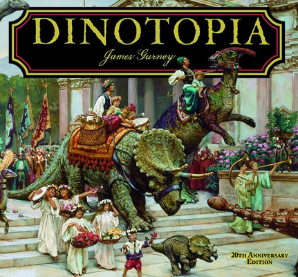 Dinotopia, a Land Apart from Time: 20th Anniversary Edition by Gurney, James