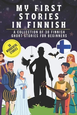 My first stories in finnish: A collection of 30 finnish short stories for beginners, learn finnish Language with short stories Book for Kids and Ad by Abdo_editions