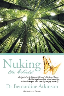 New Definitions Safely "Nuking the World": The Truth About Nuclear Power International Edition by Atkinson, Bernardine