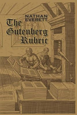 The Gutenberg Rubric by Everett, Nathan