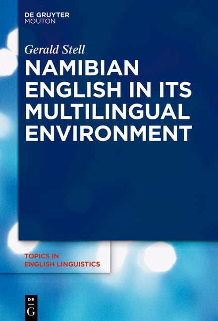 Namibian English in Its Multilingual Environment by Stell, Gerald