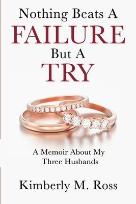 Nothing Beats a Failure But a Try by Ross, Kimberly M.