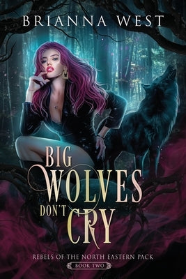 Big Wolves Don't Cry by West, Brianna