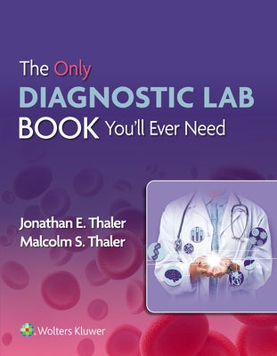 The Only Diagnostic Lab Book You'll Ever Need by Thaler, Jonathan