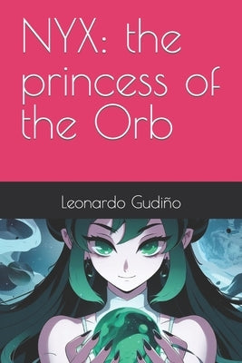 Nyx: the princess of the Orb by Gudiño, Leonardo