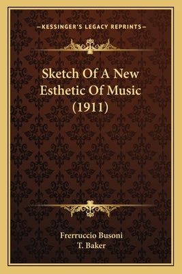 Sketch Of A New Esthetic Of Music (1911) by Busoni, Frerruccio