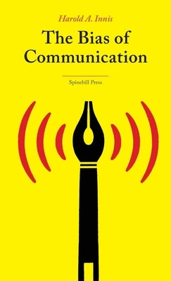 The Bias of Communication by Innis, Harold A.
