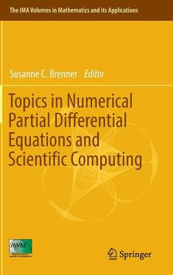 Topics in Numerical Partial Differential Equations and Scientific Computing by Brenner, Susanne C.