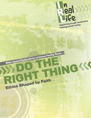 Do the Right Thing: Ethics Shaped by Faith by The Pastoral Center
