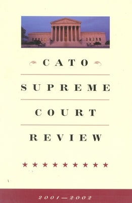 Cato Supreme Court Review, 2001-2002 by Pilon, Roger