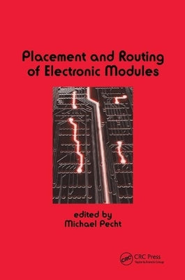 Placement and Routing of Electronic Modules by Pecht, Michael
