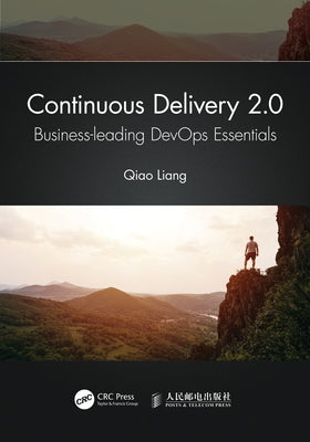 Continuous Delivery 2.0: Business-leading DevOps Essentials by Liang, Qiao