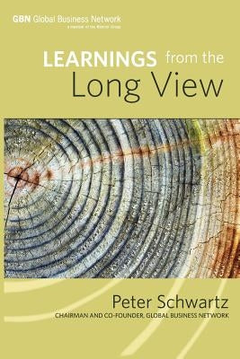 Learnings from the Long View by Schwartz, Peter