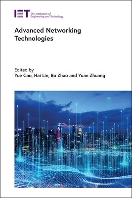 Advanced Networking Technologies by Cao, Yue