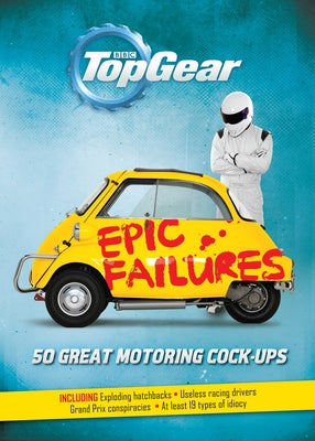 Top Gear: Epic Failures: 50 Great Motoring Cock-Ups by Porter, Richard
