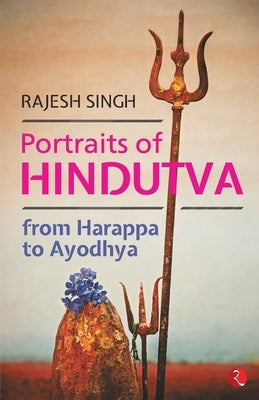 Portraits of Hindutva: From Harappa to Ayodhya by Singh, Rajesh