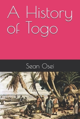 A History of Togo by Osei, Sean