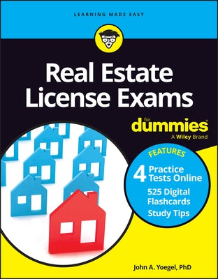 Real Estate License Exams for Dummies, (+ 4 Practice Exams and 525 Flashcards Online) by Yoegel, John A.