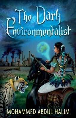 The Dark Environmentalist by Halim, Mohammed Abdul