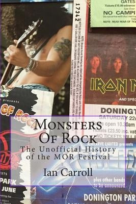 Monsters Of Rock: The Unofficial History of the MOR Festival by Carroll, Ian