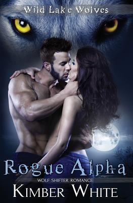 Rogue Alpha by White, Kimber