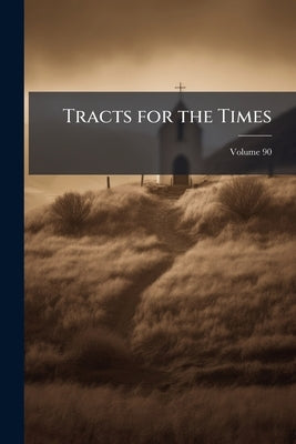 Tracts for the Times; Volume 90 by Anonymous