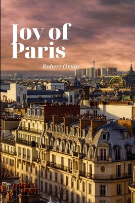 Joy of Paris by Ornig, Robert