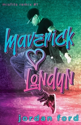 Maverick Loves Londyn: A Bad Boy/Good Girl Forbidden Romance by Ford, Jordan