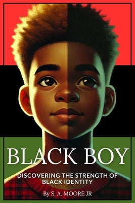 Black Boy: Discovering the Strength of Black Identity by Moore, S. A., Jr.