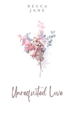 Unrequited Love by Jane, Becca