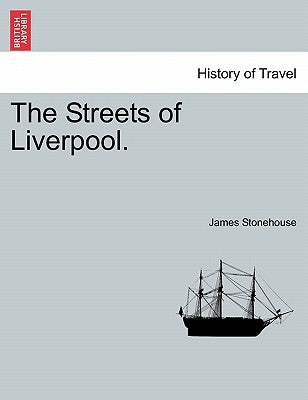 The Streets of Liverpool. by Stonehouse, James