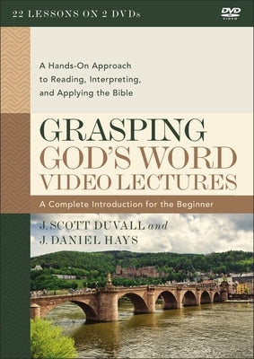 Grasping God's Word Video Lectures: A Hands-On Approach to Reading, Interpreting, and Applying the Bible by Duvall, J. Scott