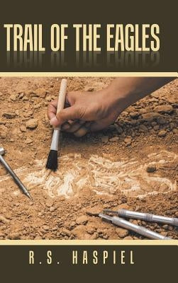 Trail of the Eagles by Haspiel, R. S.