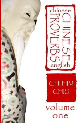 Chinese Proverbs, Volume One: A Chinese-English Dictionary by Dee, Deborah
