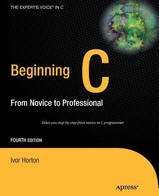 Beginning C: From Novice to Professional by Horton, Ivor
