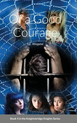 4. Of a Good Courage: Book 4 in the Knightsbridge Knights Series by Wiegand, S. E.