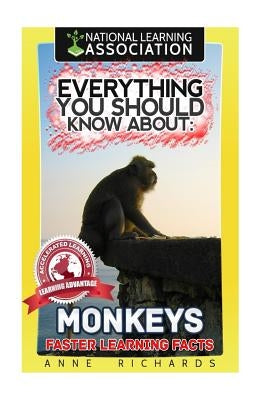 Everything You Should Know About: Monkeys by Richards, Anne