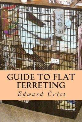 Guide to Flat Ferreting: Flat Ferreting by Crist Sr, Edward S.