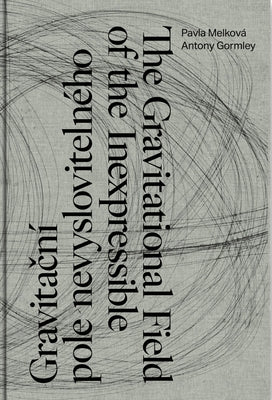 Antony Gormley, Pavla Melková the Gravitational Field of the Inexpressible by Gormley, Antony