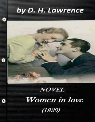 Women in love (1920) NOVEL by D. H. Lawrence (Original Classics) by Lawrence, D. H.