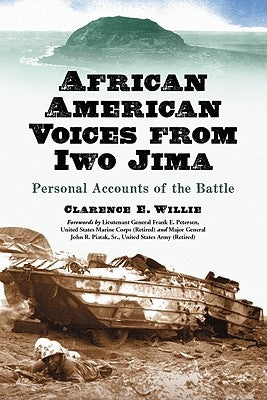 African American Voices from Iwo Jima: Personal Accounts of the Battle by Willie, Clarence E.