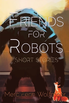 Friends For Robots by Wolfmoor, Merc Fenn