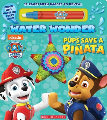 Pups Save a Piñata (a Paw Patrol Water Wonder Storybook) by Scholastic